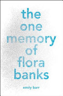 The one memory of Flora Banks /