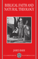 Biblical faith and natural theology the Gifford lectures for 1991, delivered in the University of Edinburgh /