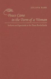 Peace came in the form of a woman : Indians and Spaniards in the Texas borderlands /