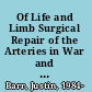 Of Life and Limb Surgical Repair of the Arteries in War and Peace, 1880-1960 /