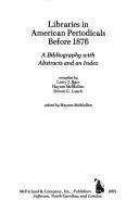 Libraries in American periodicals before 1876 : a bibliography with abstracts and an index /