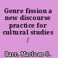 Genre fission a new discourse practice for cultural studies /