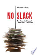 No slack the financial lives of low-income Americans /