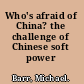 Who's afraid of China? the challenge of Chinese soft power /
