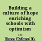 Building a culture of hope enriching schools with optimism and opportunity /