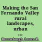 Making the San Fernando Valley rural landscapes, urban development, and White privilege /