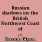 Russian shadows on the British Northwest Coast of North America, 1810-1890 a study of rejection of defence responsibilities /