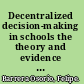 Decentralized decision-making in schools the theory and evidence on school-based management /