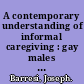 A contemporary understanding of informal caregiving : gay males who care for their partners with aids /