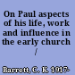 On Paul aspects of his life, work and influence in the early church /