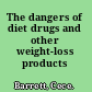 The dangers of diet drugs and other weight-loss products /