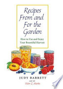 Recipes from and for the garden how to use and enjoy your bountiful harvest /