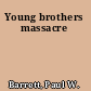 Young brothers massacre