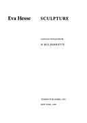 Eva Hesse : sculpture : catalogue raisonné /