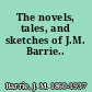 The novels, tales, and sketches of J.M. Barrie..