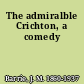 The admiralble Crichton, a comedy