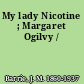 My lady Nicotine ; Margaret Ogilvy /