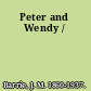 Peter and Wendy /