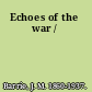 Echoes of the war /