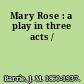 Mary Rose : a play in three acts /