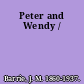 Peter and Wendy /