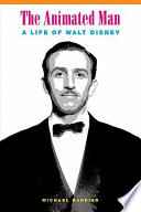 The animated man a life of Walt Disney /