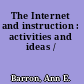 The Internet and instruction : activities and ideas /