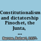 Constitutionalism and dictatorship Pinochet, the Junta, and the 1980 constitution /