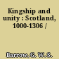 Kingship and unity : Scotland, 1000-1306 /