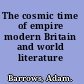 The cosmic time of empire modern Britain and world literature /