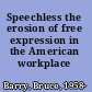 Speechless the erosion of free expression in the American workplace /