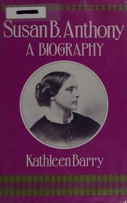 Susan B. Anthony : a biography of a singular feminist /