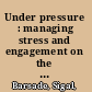 Under pressure : managing stress and engagement on the job /