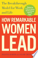 How remarkable women lead : the breakthrough model for work and life /