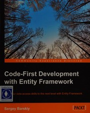 Code-first development with entity framework : take your data access skills to the next level with entity framework /