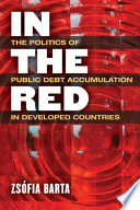 In The Red The Politics of Public Debt Accumulation in Developed Countries /