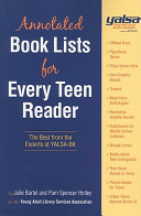 Annotated book lists for every teen reader : the best from the experts at YALSA-BK /