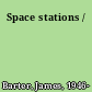 Space stations /