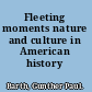 Fleeting moments nature and culture in American history /