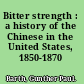 Bitter strength : a history of the Chinese in the United States, 1850-1870 /