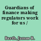 Guardians of finance making regulators work for us /