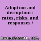 Adoption and disruption : rates, risks, and responses /