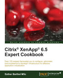 Citrix® XenApp® 6.5 Expert Cookbook /