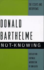 Not-knowing : the essays and interviews of Donald Barthelme /