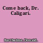 Come back, Dr. Caligari.