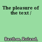 The pleasure of the text /