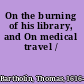 On the burning of his library, and On medical travel /
