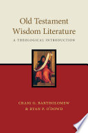 Old Testament wisdom literature : a theological introduction /