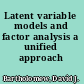 Latent variable models and factor analysis a unified approach /