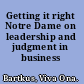 Getting it right Notre Dame on leadership and judgment in business /